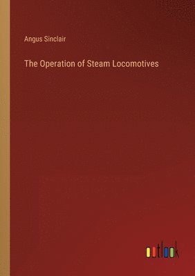 The Operation of Steam Locomotives 1