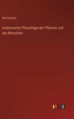 Anatomische Physiologie der Pflanzen und des Menschen 1