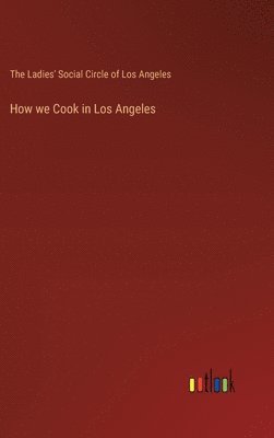 bokomslag How we Cook in Los Angeles