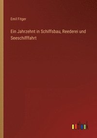 bokomslag Ein Jahrzehnt in Schiffsbau, Reederei und Seeschifffahrt