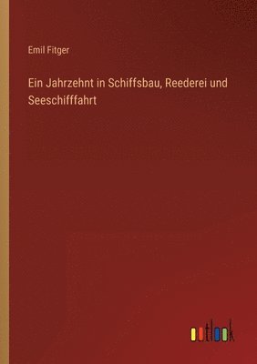 bokomslag Ein Jahrzehnt in Schiffsbau, Reederei und Seeschifffahrt