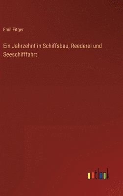 bokomslag Ein Jahrzehnt in Schiffsbau, Reederei und Seeschifffahrt