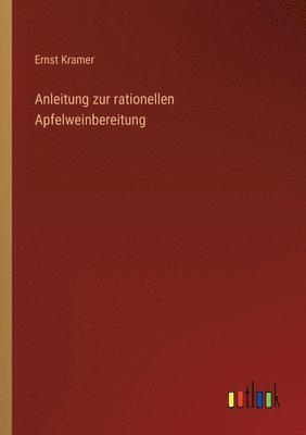 bokomslag Anleitung zur rationellen Apfelweinbereitung