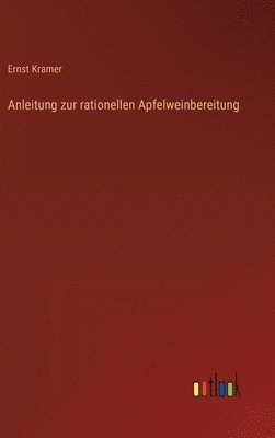 bokomslag Anleitung zur rationellen Apfelweinbereitung