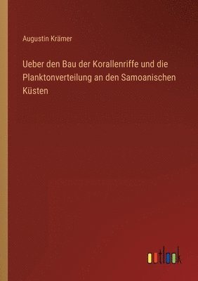 Ueber den Bau der Korallenriffe und die Planktonverteilung an den Samoanischen Ksten 1