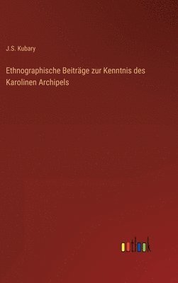 Ethnographische Beitrge zur Kenntnis des Karolinen Archipels 1