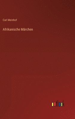 Carl Meinhof - Afrikanische Märchen, Inbunden