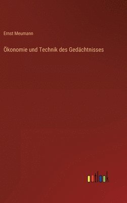 Ernst Meumann - Ökonomie und Technik des Gedächtnisses, Inbunden