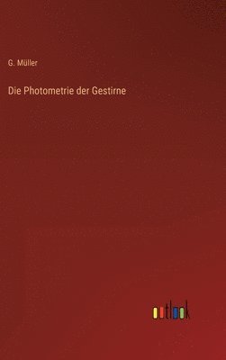 bokomslag Die Photometrie der Gestirne