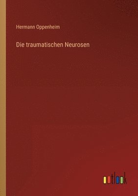 Die traumatischen Neurosen 1