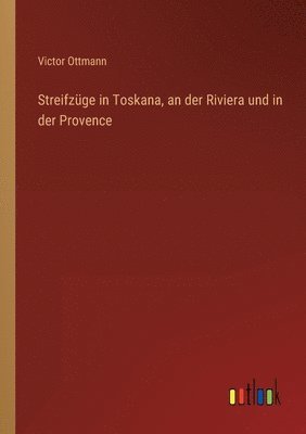 bokomslag Streifzge in Toskana, an der Riviera und in der Provence