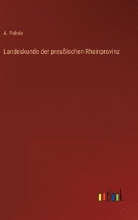 bokomslag Landeskunde der preußischen Rheinprovinz