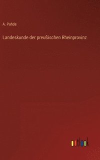 bokomslag Landeskunde der preuischen Rheinprovinz