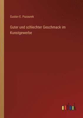bokomslag Guter und schlechter Geschmack im Kunstgewerbe