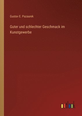 bokomslag Guter und schlechter Geschmack im Kunstgewerbe