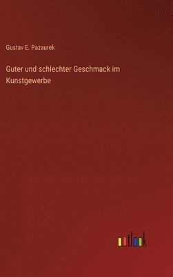 bokomslag Guter und schlechter Geschmack im Kunstgewerbe