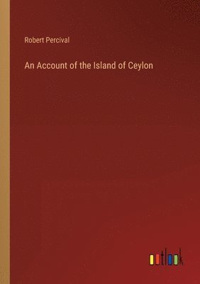 bokomslag An Account of the Island of Ceylon