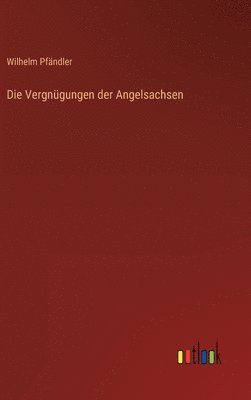 bokomslag Die Vergngungen der Angelsachsen