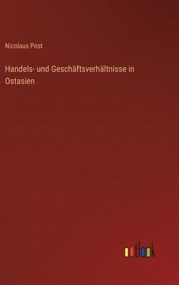 Handels- und Geschftsverhltnisse in Ostasien 1