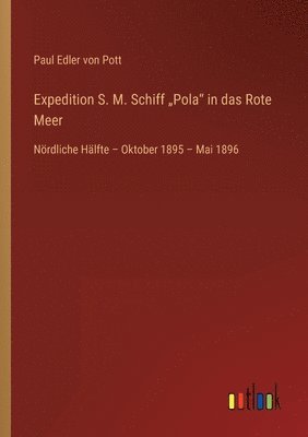 bokomslag Expedition S. M. Schiff "Pola in das Rote Meer