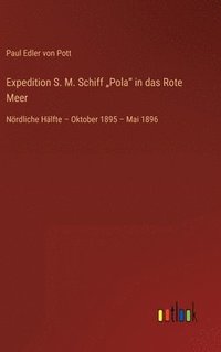 bokomslag Expedition S. M. Schiff &quot;Pola&quot; in das Rote Meer