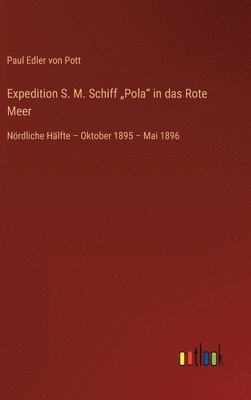 bokomslag Expedition S. M. Schiff &quot;Pola&quot; in das Rote Meer