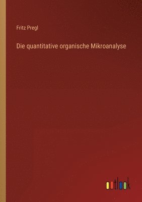bokomslag Die quantitative organische Mikroanalyse