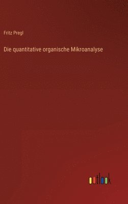 Die quantitative organische Mikroanalyse 1