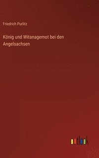 bokomslag König und Witanagemot bei den Angelsachsen