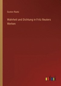 bokomslag Wahrheit und Dichtung in Fritz Reuters Werken