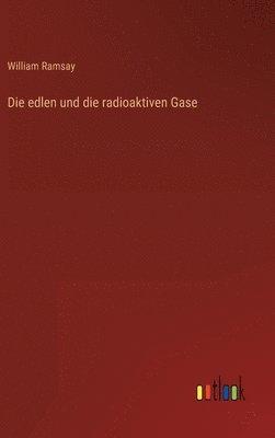 bokomslag Die edlen und die radioaktiven Gase