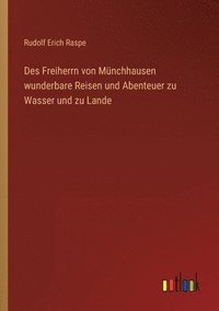 bokomslag Des Freiherrn von Mnchhausen wunderbare Reisen und Abenteuer zu Wasser und zu Lande