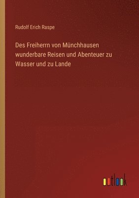 Des Freiherrn von Mnchhausen wunderbare Reisen und Abenteuer zu Wasser und zu Lande 1