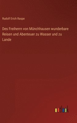 Des Freiherrn von Mnchhausen wunderbare Reisen und Abenteuer zu Wasser und zu Lande 1