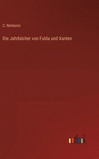 bokomslag Die Jahrbcher von Fulda und Xanten