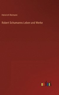 bokomslag Robert Schumanns Leben und Werke