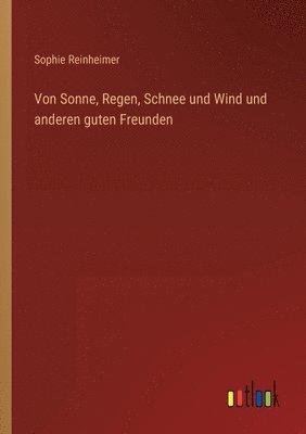 Von Sonne, Regen, Schnee und Wind und anderen guten Freunden