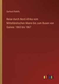 bokomslag Reise durch Nord-Afrika vom Mittelländischen Meere bis zum Busen von Guinea