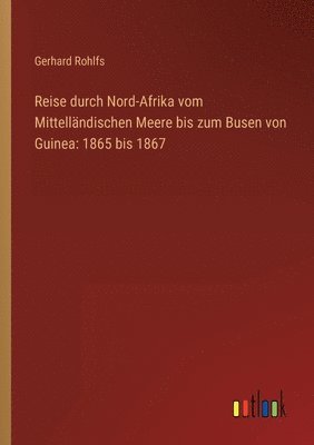 bokomslag Reise durch Nord-Afrika vom Mittelländischen Meere bis zum Busen von Guinea
