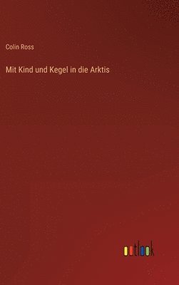 bokomslag Mit Kind und Kegel in die Arktis