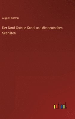 bokomslag Der Nord-Ostsee-Kanal und die deutschen Seehfen