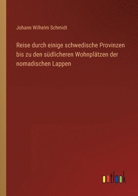 Reise durch einige schwedische Provinzen bis zu den sdlicheren Wohnpltzen der nomadischen Lappen 1