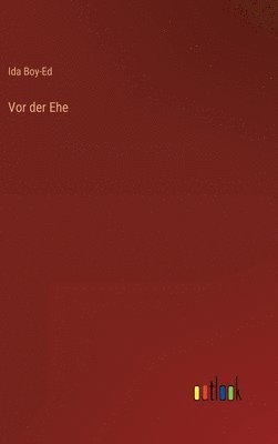 Ida Boy-Ed - Vor der Ehe, Inbunden