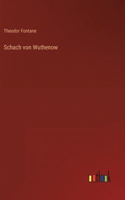 Theodor Fontane - Schach von Wuthenow, Inbunden