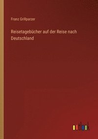 bokomslag Reisetagebücher auf der Reise nach Deutschland