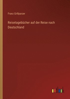 bokomslag Reisetagebücher auf der Reise nach Deutschland