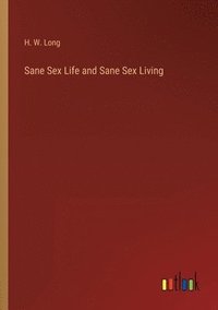 bokomslag Sane Sex Life and Sane Sex Living