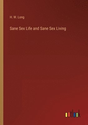bokomslag Sane Sex Life and Sane Sex Living
