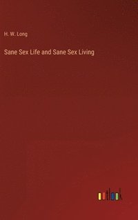 bokomslag Sane Sex Life and Sane Sex Living