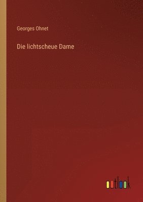 Georges Ohnet - lichtscheue Dame, Häftad